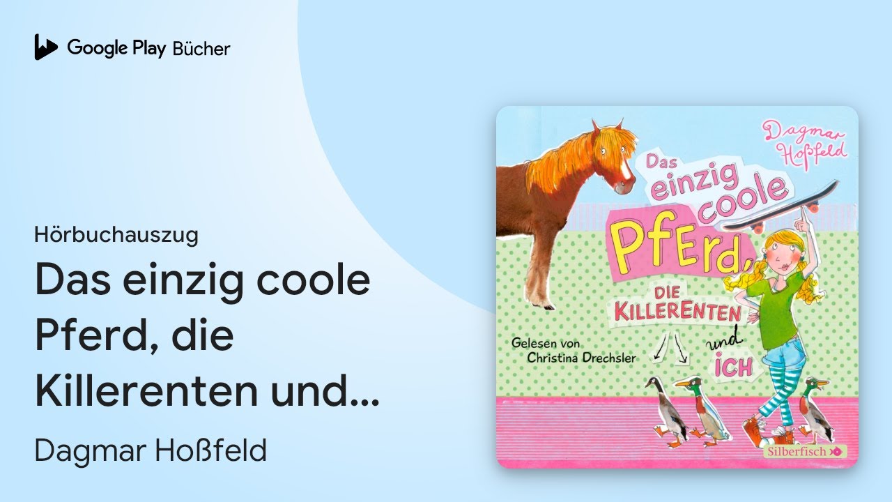 Das Einzig Coole Pferd Die Killerenten Und Ich „Das einzig coole Pferd, die Killerenten und…“ von Dagmar Hoßfeld