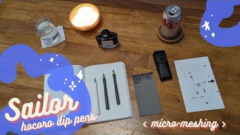micro-mesh meets sailor hocoro nibs | fine-tuning my dip pens