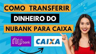 Como Transferir Dinheiro do Nubank para Caixa ( ATUALIZADO)
