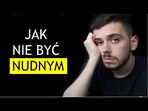 Wideo: Jak Nie Być Nudnym