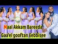 Maal Akkam Bareeda Gaa El Gooftaan Eebbisee Faar Henock Faarfannaa Afaan Oromoo