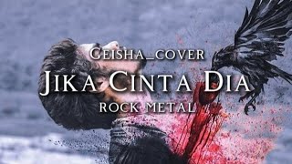 🎵Geisha_Jika cinta dia (cover version rock metal)