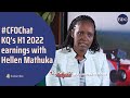 CFOChat KQ S H1 2022 Earnings Discussion With Hellen Mathuka CFOChat KQ S H1 2022 Earnings Discussion With Hellen Mathuka