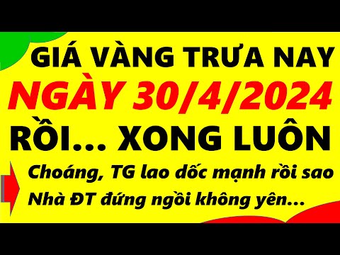 Giá vàng hôm nay ngày 30/4/2024 - giá vàng 9999, vàng sjc, vàng nhẫn 9999,...