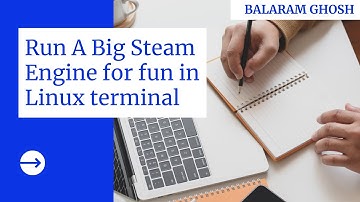 🔴 How to Run a Big Steam Engine in LINUX terminal | UBUNTU | Balaram Ghosh