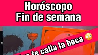 HORÓSCOPO FIN DE SEMANA ALGUIEN TE CALLA LA BOCA CON SUS ACTOS Y UNA BUENA NOTICIA LLEGA #horoscopo