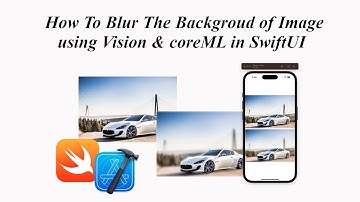 Build Image Filtering Apps : Blur Background  Using CoreML and Vision Framework in SwiftUI - Part3