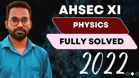 AHSEC 2022 PHYSICS SOLVED PAPER || H S 1st Year || Pattern Classes || Assamese Explanation