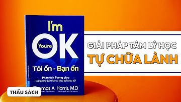 Hiểu sâu “TÔI ỔN - BẠN ỔN”: Sự tiêu cực trong ta xuất phát từ đâu? | Chloe Châu | Spiderum Books