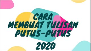 Cara Membuat Tulisan dengan Huruf Putus Putus 2020