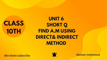 Class 10 Math | UNIT 6 Find A.M Using Direct & Indirect Method | Arithmetic Mean Explained