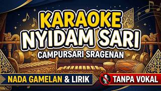KARAOKE NYIDAM SARI – Campursari Sragenan | Nada Gamelan, Lirik & Tanpa Vokal