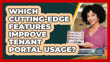 Which Cutting-edge Features Improve Tenant Portal Usage? - Mastering Property Management
