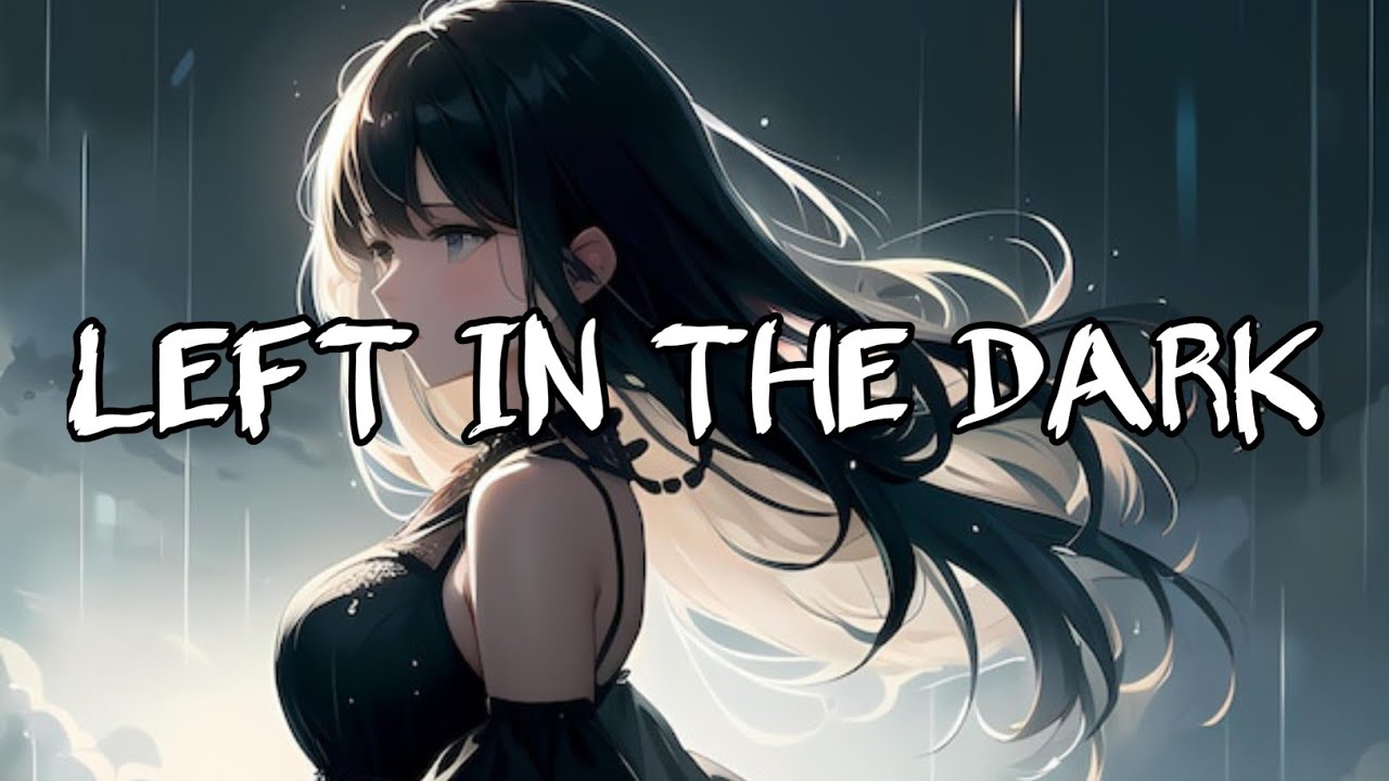 𝑁𝑖𝑔ℎ𝑡𝑐𝑜𝑟𝑒--LEFT IN THE DARK--(Lyrics) - YouTube