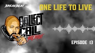 Collect Call With Suge Knight, Episode 13: One Life To Live