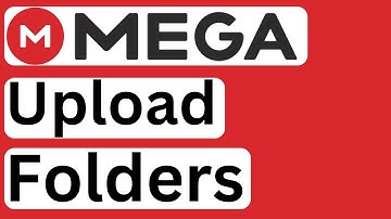 How to Upload Folders to MEGA - Easy to Follow