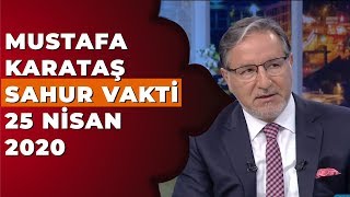 Prof Dr Mustafa Karataş İle Sahur Vakti - 25 Nisan 2020