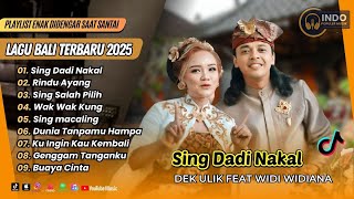 Download Lagu Widi Widiana Feat Dek Ulik -  SING DADI NAKAL - RINDU AYANG - WAK WAK KANG | LAGU BALI VIRAL TERBARU MP3