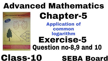 Advanced Maths for Class-10, Chapter-5, Application of common logarithm, Exercise-5, SEBA Board