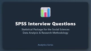 SPSS Interview Questions: Basics of Data Analysis, Syntax & Research Methodology