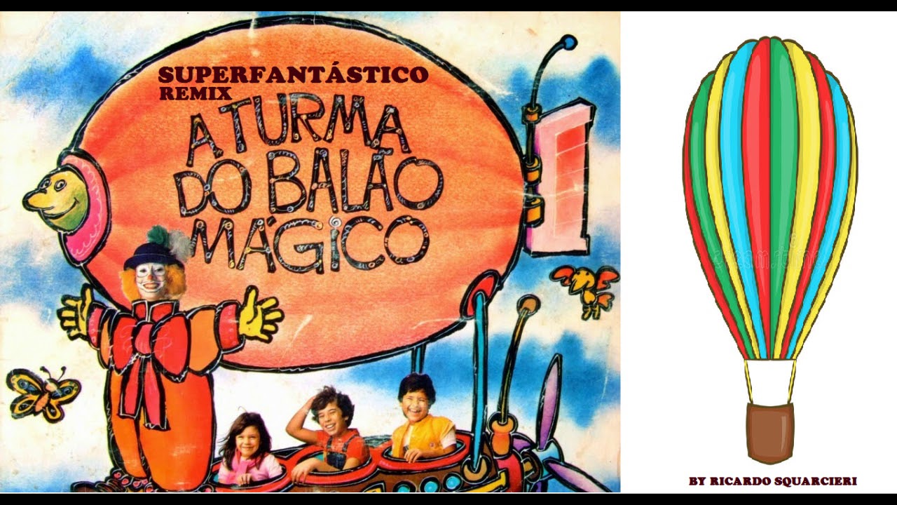 Superfantástico No Balão Mágico O Mundo Fica Bem Mais Divertido