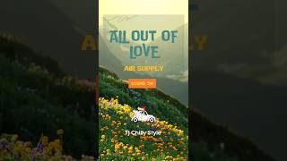 Vintage Music_ ALL OUT OF LOVE - AIR SUPPLY 🎧🎶 [REMIX] #airsupply #alloutoflove #tjchillystyle