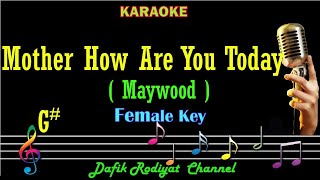 Mother How Are You Today (Karaoke) Maywood Nada Wanita/ Cewek/ Female key G#