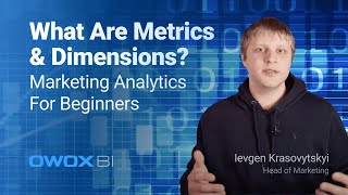 What Are Metrics & Dimensions? Marketing Analytics for Beginners
