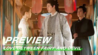 Preview EP24: Love Between Fairy and Devil | 苍兰诀 | iQIYI