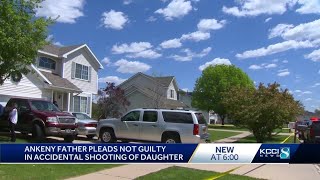 Ankeny father pleads not guilty in accidental shooting of daughter