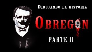 Álvaro Obregón (Segunda parte) - Dibujando la historia - Bully Magnets - Historia Documental