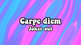 Joker Out - Carpe Diem (Lyrics) + CHORDS