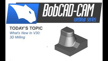 New In V30 3D Milling - BobCAD CAM Webinar Series