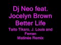Dj Neo feat. Jocelyn Brown - Better Life (Tikaro, J.Louis and Ferran Matinée Remix)