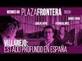#EnLaFrontera386 - Plaza Frontera - Villarejo: Estado Profundo en España