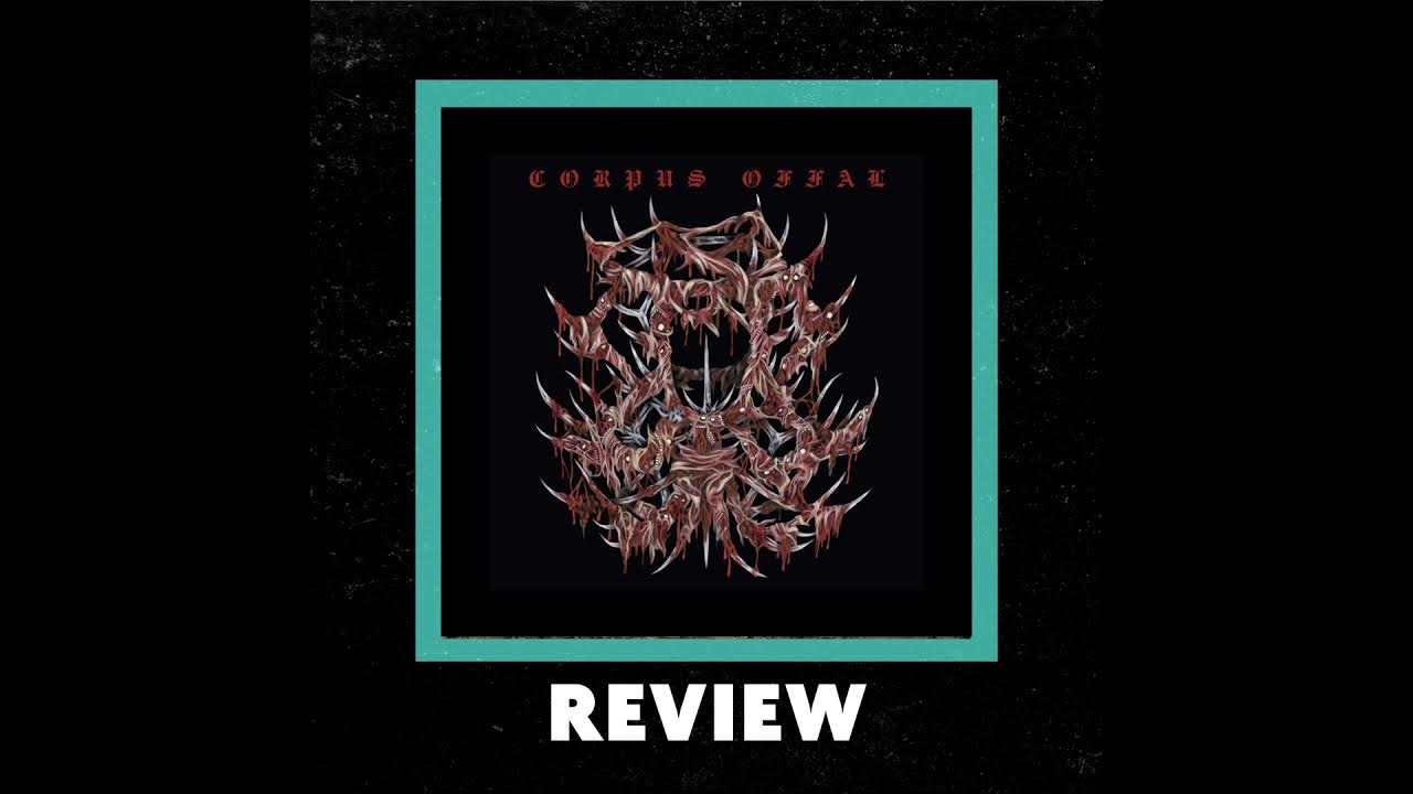 Corpus Offal Unleashes Brutal SelfTitled Debut Review by Ray Wheeler YouTube