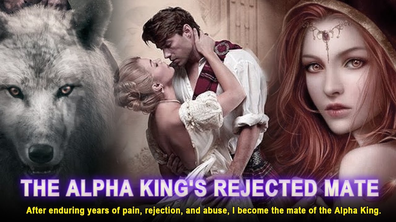  THE ALPHA KING S REJECTED MATE The Alpha made me his Luna for revenge not for love YouTube