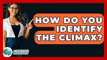 How Do You Identify The Climax? - The Language Library
