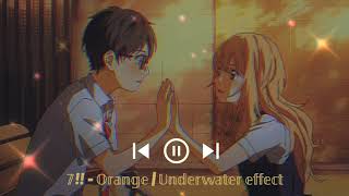 7!! - Orange | Underwater effect |