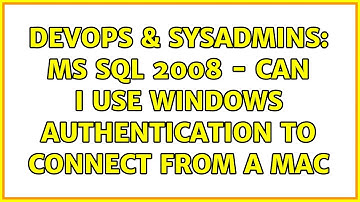DevOps & SysAdmins: MS SQL 2008 - Can I use Windows Authentication to connect from a Mac