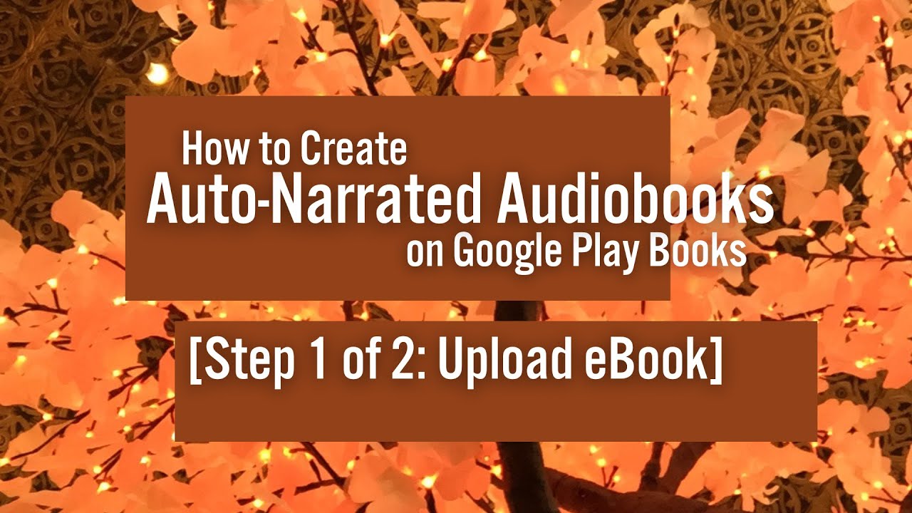 How to Create Auto-Narrated Audiobooks on Google Play Books [Step 1 of ...