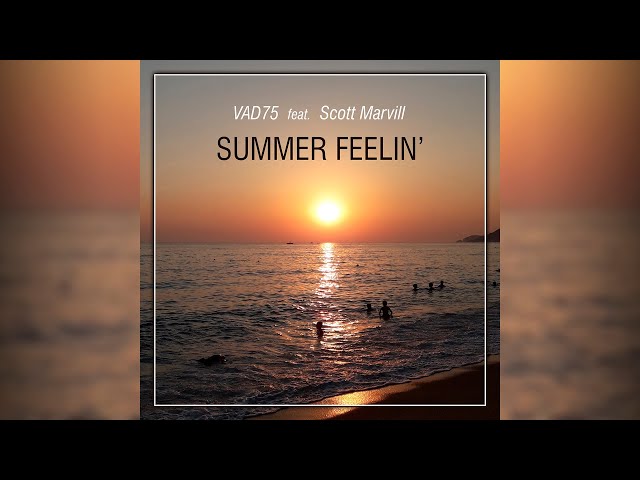 VAD75 - SUMMER FEELIN' FT. SCOTT MARVILL