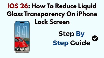 iOS 26: How To Reduce Liquid Glass Transparency On iPhone Lock Screen