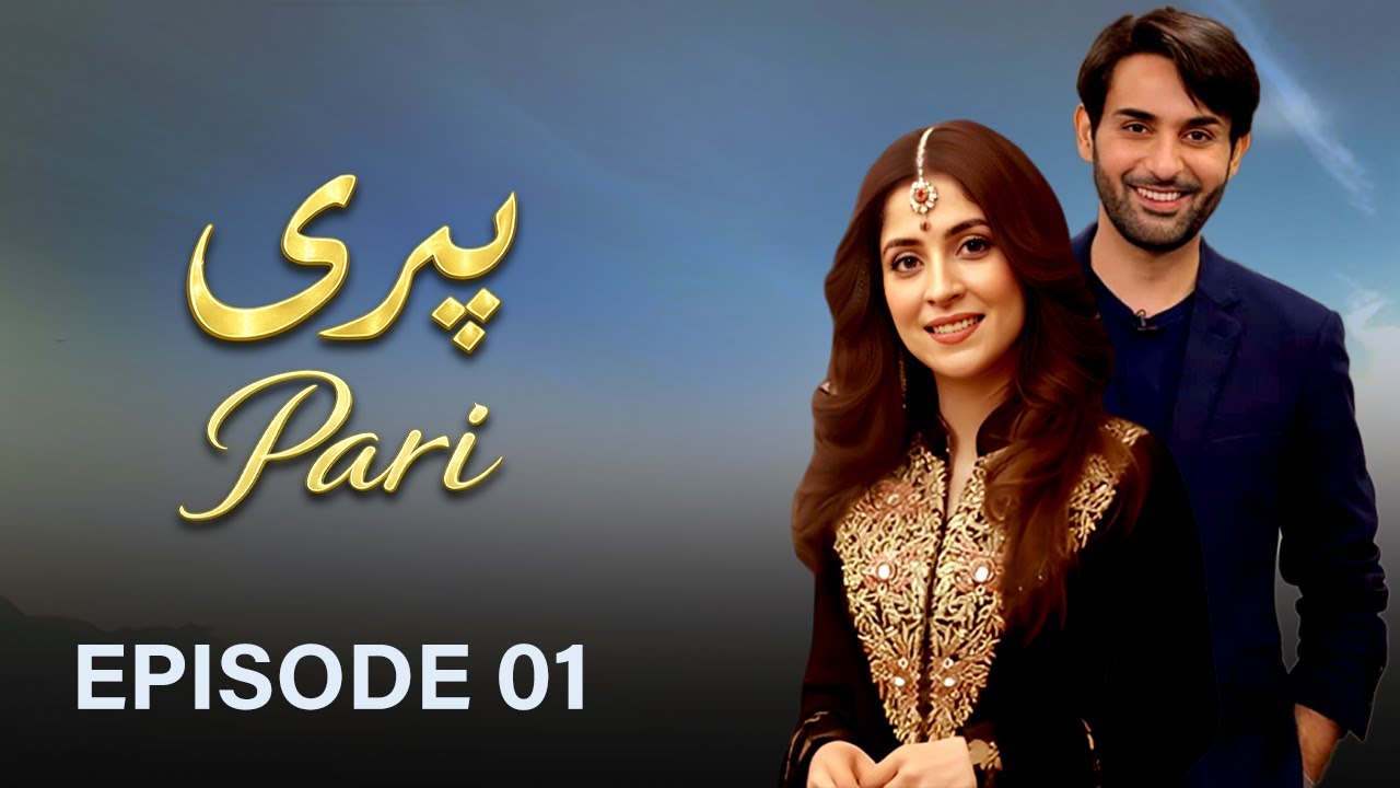 Pari - Episode 01 I Affan Waheed, Yashma Gill, Arij Fatyma I Latest Pakistani Drama | HD Drama