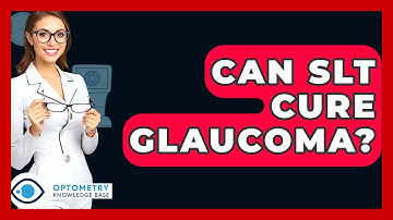 Can SLT Cure Glaucoma? - Optometry Knowledge Base