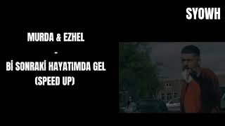 MURDA & EZHEL - Bİ SONRAKİ HAYATIMDA GEL (SPEED UP) Resimi