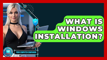What Is Windows Installation? - Your Computer Companion