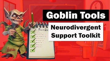 Goblin Tools: FREE AI-powered support tools for the Neurodiverse (ADHD/Autism)