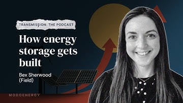 How Energy Storage Gets Built with Bex Sherwood (Field)