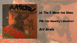 Art Brute #16 - The D Minor-tee Blues